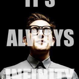 Tom Neenan: It’s Always Infinity (WiP)