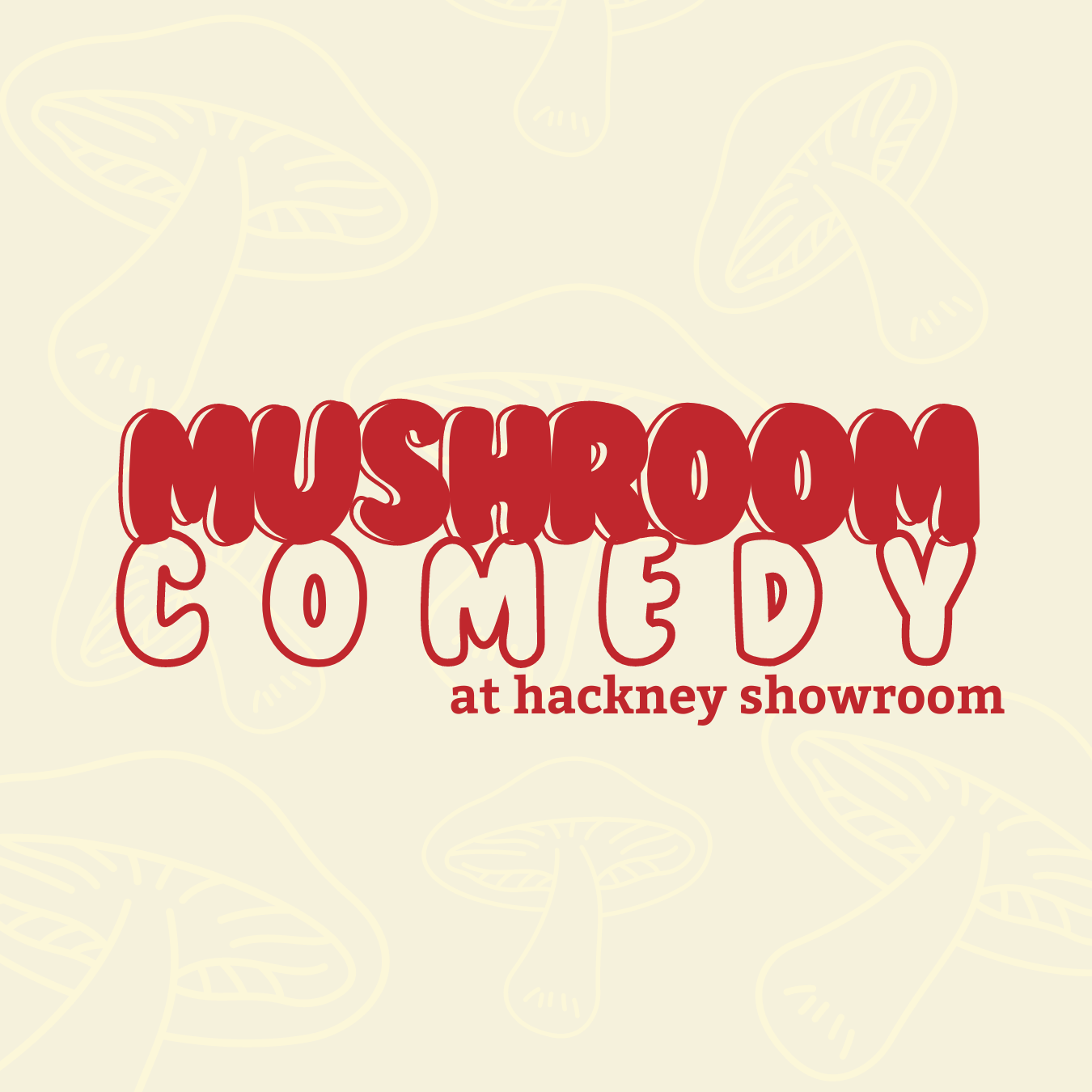Mushroom Comedy at Hackney Showroom